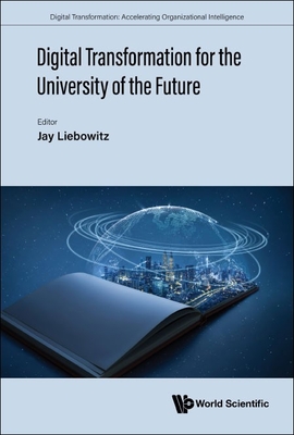 Digital Transformation for the University of the Future - Liebowitz, Jay (Editor)