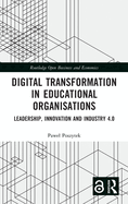 Digital Transformation in Educational Organizations: Leadership, Innovation and Industry 4.0