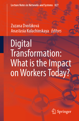 Digital Transformation: What is the Impact on Workers Today? - Dvorkov, Zuzana (Editor), and Kulachinskaya, Anastasia (Editor)