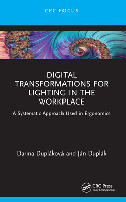 Digital Transformations for Lighting in the Workplace: A Systematic Approach Used in Ergonomics - Duplkov, Darina, and Duplk, Jn