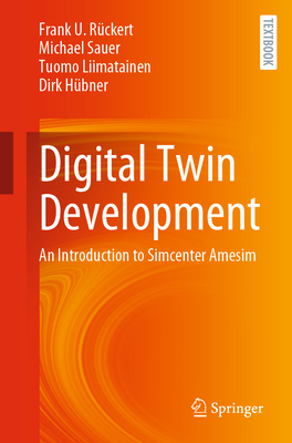 Digital Twin Development: An Introduction to Simcenter Amesim - Rckert, Frank U, and Sauer, Michael, and Liimatainen, Tuomo