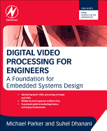 Digital Video Processing for Engineers: A Foundation for Embedded Systems Design