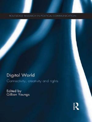 Digital World: Connectivity, Creativity and Rights - Youngs, Gillian (Editor)