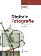 Digitale Fotografie: Von Der PRAXIS Zu Den Grundlagen