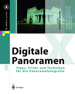 Digitale Panoramen: Tipps, Tricks Und Techniken Fur Die Panoramafotografie