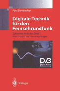 Digitale Technik Fur Den Fernsehrundfunk: Systemtechnik Des Dvb-T Vom Studio Bis Zum Empfanger