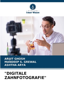 "Digitale Zahnfotografie" - Ghosh, Arijit, and S Grewal, Mandeep, and Arya, Ashtha