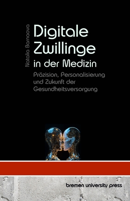 Digitale Zwillinge in der Medizin: Pr?zision, Personalisierung und Zukunft der Gesundheitsversorgung - Barnaova, Natalia