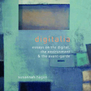 Digitalia: Architecture and the Digital, the Environmental and the Avant-Garde