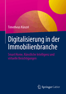 Digitalisierung in Der Immobilienbranche: Smart Home, Knstliche Intelligenz Und Virtuelle Besichtigungen