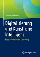 Digitalisierung Und Knstliche Intelligenz: Einsatz Durch Und Im Controlling