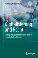 Digitalisierung und Recht: Retrospektive und Entwicklungslinien eines digitalen Wandels