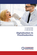 Digitalization In Prosthodontics