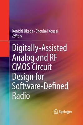 Digitally-Assisted Analog and RF CMOS Circuit Design for Software-Defined Radio - Okada, Kenichi (Editor), and Kousai, Shouhei (Editor)