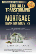 Digitally Transforming the Mortgage Banking Industry: The Maverick's Quest for Outstanding Profit and Customer Satisfaction