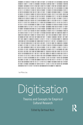 Digitisation: Theories and Concepts for Empirical Cultural Research - Koch, Gertraud (Editor)