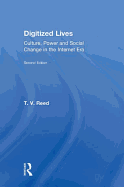 Digitized Lives: Culture, Power and Social Change in the Internet Era