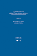 Digitizing Medieval and Early Modern Material Culture: Volume 3