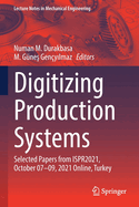 Digitizing Production Systems: Selected Papers from ISPR2021, October 07-09, 2021 Online, Turkey