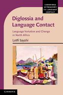 Diglossia and Language Contact: Language Variation and Change in North Africa