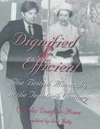 Dignified and Efficient: The British Monarchy in the Twentieth Century
