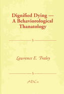 Dignified Dying: A Behaviorological Thanatology