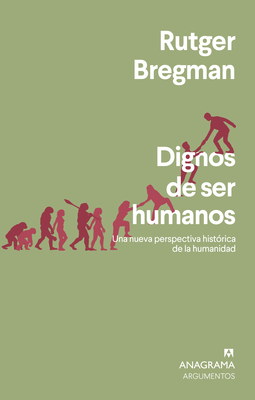 Dignos de Ser Humanos - Bregman, Rutger