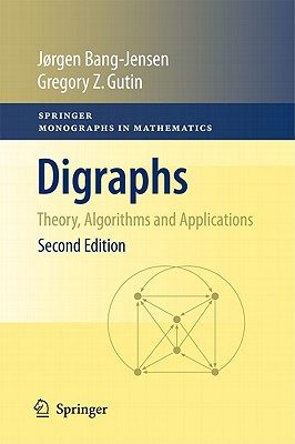 Digraphs: Theory, Algorithms and Applications - Bang-Jensen, Jrgen, and Gutin, Gregory Z.