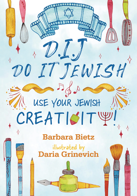 Dij- Do It Jewish: Use Your Jewish Creativity! - Bietz, Barbara