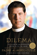 Dilema (Spanish Edition): La Lucha de Un Sacerdote Entre Su Fe y El Amor