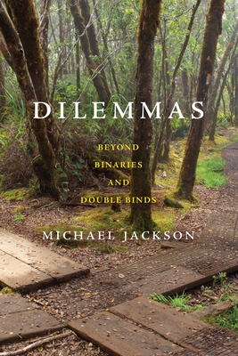 Dilemmas: Beyond Binaries and Double Binds - Jackson, Michael