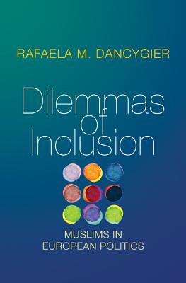 Dilemmas of Inclusion: Muslims in European Politics - Dancygier, Rafaela M