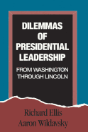 Dilemmas of Presidential Leadership: From Washington Through Lincoln