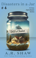 Dill's Chalet: A Disaster Fiction Series