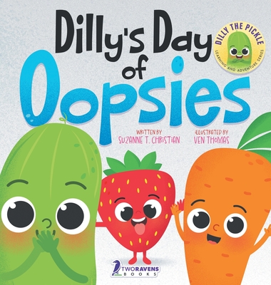 Dilly's Day Of Oopsies: A Confidence Boosting Toddler Book About Making Mistakes - Christian, Suzanne T, and Ravens, Two Little, and Thomas, Ven (Illustrator)
