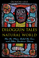 Diloggn Tales of the Natural World: How the Moon Fooled the Sun and Other Santera Stories