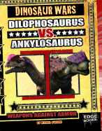 Dilophosaurus vs. Ankylosaurus: Weapons Against Armor