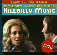 Dim Lights, Thick Smoke and Hillbilly Music: 1970 - Various Artists