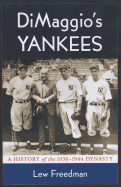 Dimaggio's Yankees: A History of the 1936-1944 Dynasty