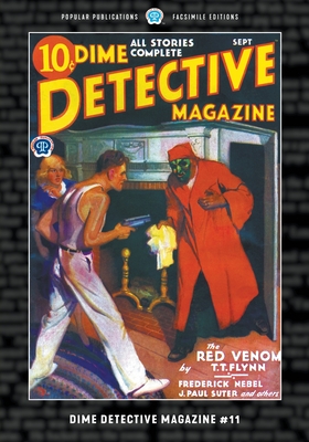 Dime Detective Magazine #11: Facsimile Edition - Flynn, T T, and Nebel, Frederick, and Suter, J Paul