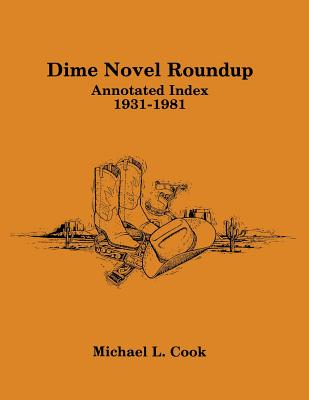 Dime Novel Roundup: Annotated Index, 1931-1981 - Cook, Michael L