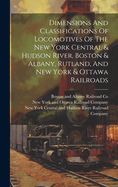 Dimensions And Classifications Of Locomotives Of The New York Central & Hudson River, Boston & Albany, Rutland, And New York & Ottawa Railroads