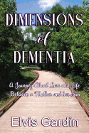 Dimensions of Dementia: A Journey about Love and Life Between a Mother and Her Son