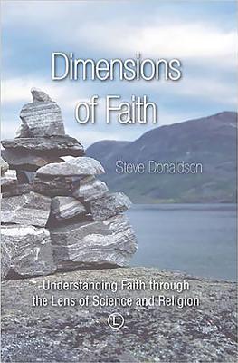 Dimensions of Faith: Understanding Faith through the Lens of Science and Religion - Donaldson, Steve