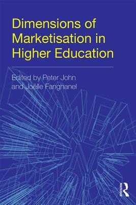 Dimensions of Marketisation in Higher Education - John, Peter (Editor), and Fanghanel, Jolle (Editor)
