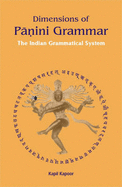 Dimensions of Panini Grammar: The Indian Grammatical System
