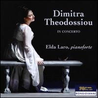 Dimitra Theodossiou: In Concerto - Dimitra Theodossiou (soprano); Elda Laro (piano)
