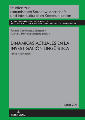 Dinmicas actuales en la investigacin linguestica: Teora y aplicacin - Wotjak, Gerd (Editor), and Batista Rodrguez, Jos Juan (Editor), and Garca Padrn, Dolores (Editor)