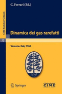 Dinamica Dei Gas Rarefatti: Varenna, Italy 1964 - Ferrari, C (Editor)