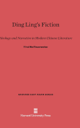 Ding Ling's Fiction: Ideology and Narrative in Modern Chinese Literature